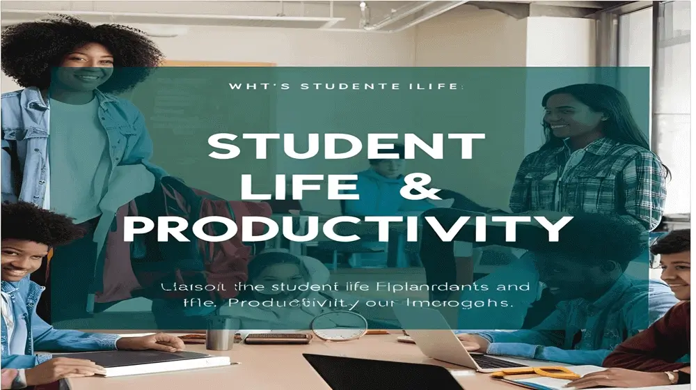 Student Life & Productivity